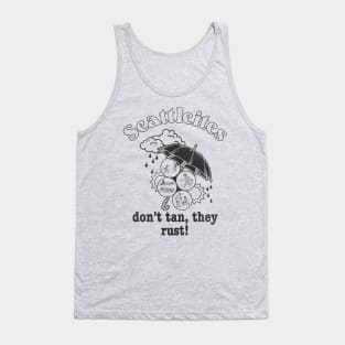 Seattleites Don't Tan, They Rust! Tank Top